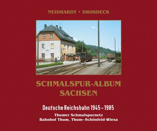 SSB Medien - Schmalspur-Album Sachsen Thum Teil 3, Deutsche Reichsbahn 1945 - 1985